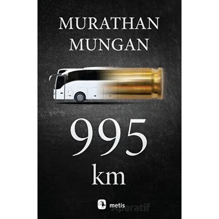 995 Km - Murathan Mungan - Metis Yayınları