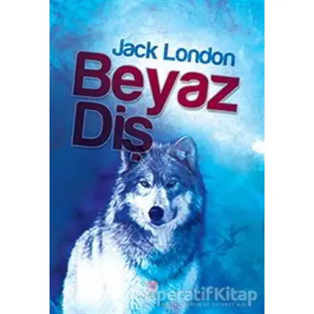 Beyaz Diş - Jack London - Nilüfer Yayınları