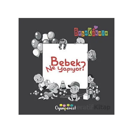 Bebek Ne Yapıyor? - Saniye Bencik Kangal , Bedriye Çelik - Oyunperest