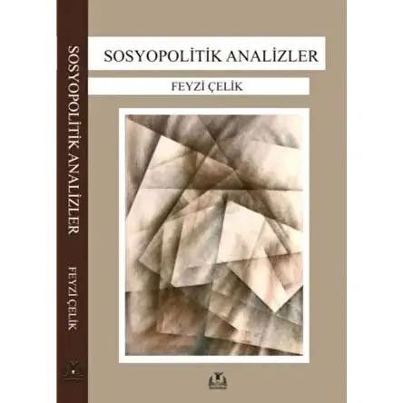 Sosyopolitik Analizler - Feyzi Çelik - Sidar Yayınları