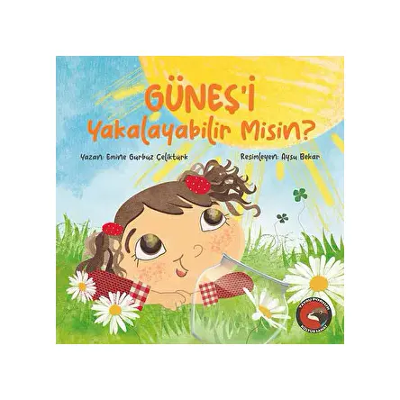 Güneşi Yakalayabilir misin? - Emine Gürbüz Çeliktürk - Porsuk Kültür Yayıncılık