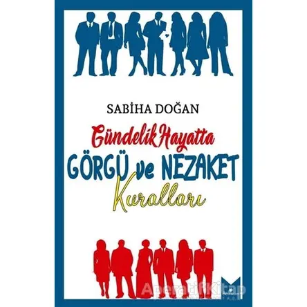 Gündelik Hayatta Görgü ve Nezaket Kuralları - Sabiha Doğan - Serencam Yayınevi