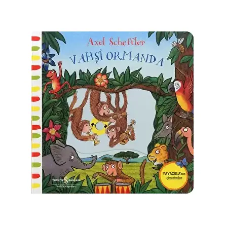 Hareketli Vahşi Ormanda - Axel Scheffler - İş Bankası Kültür Yayınları