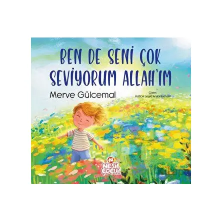Ben de Seni Çok Seviyorum Allahım - Merve Gülcemal - Nesil Çocuk Yayınları