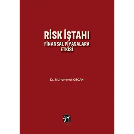 Risk İştahı Finansal Piyasalara Etkisi - Muhammet Özcan - Gazi Kitabevi