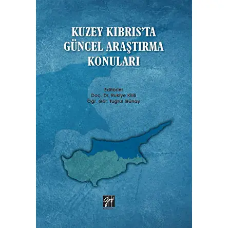 Kuzey Kıbrısta Güncel Araştırma Konuları - Rukiye Kilili - Gazi Kitabevi