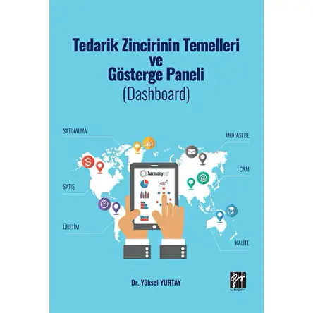 Tedarik Zincirinin Temelleri ve Gösterge Paneli - Yüksel Yurtay - Gazi Kitabevi
