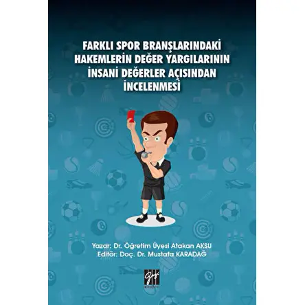 Farklı Spor Branşlarındaki Hakemlerin Değer Yargılarının İnsani Değerler Açısından İncelenmesi