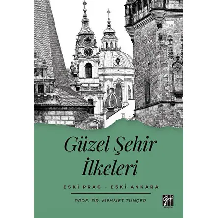 Güzel Şehir İlkeleri - Mehmet Tunçer - Gazi Kitabevi