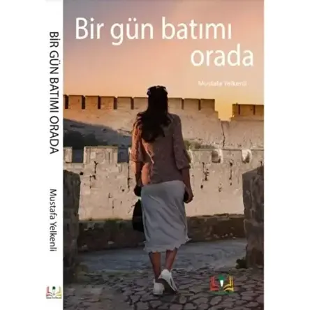 Bir Gün Batımı Orada - Mustafa Yelkenli - Sidar Yayınları