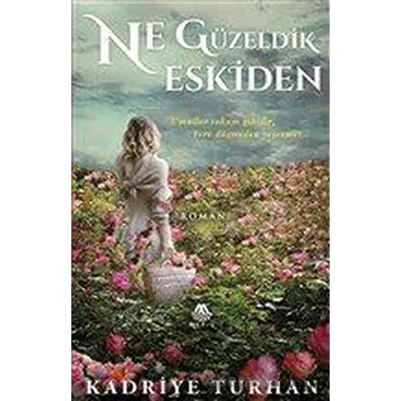Ne Güzeldik Eskiden - Kadriye Turhan - Meriç Yayınları