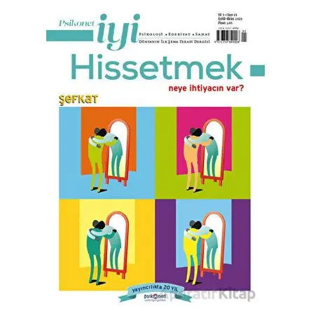 Psikonet İyi Hissetmek Sayı: 15 - Neye İhtiyacın Var? - Şefkat - Psikonet Dergi