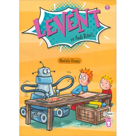 Levent İlk Okuma Kitaplarım Levent ve Akıllı Robot Mustafa Orakçı Timaş Çocuk