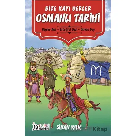 Bize Kayı Derler Osmanlı Tarihi - Sinan Kılıç - Sevimli Akademi