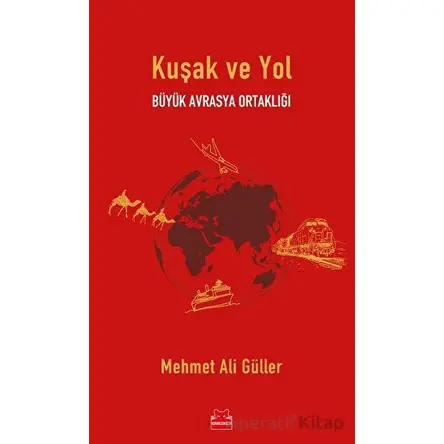 Kuşak ve Yol - Mehmet Ali Güller - Kırmızı Kedi Yayınevi