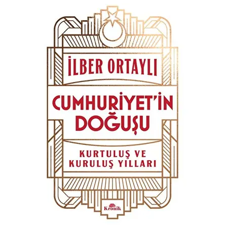 Cumhuriyet’in Doğuşu - İlber Ortaylı - Kronik Kitap