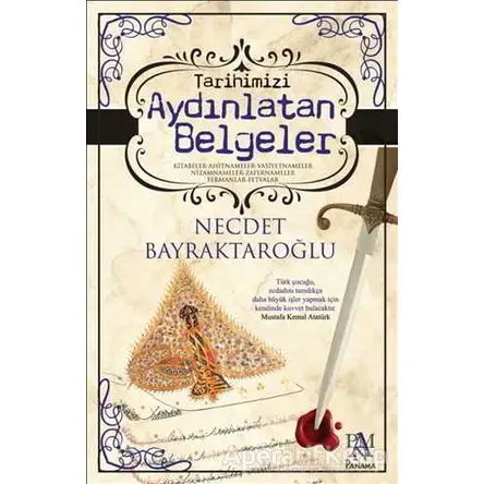 Tarihimizi Aydınlatan Belgeler - Necdet Bayraktaroğlu - Panama Yayıncılık