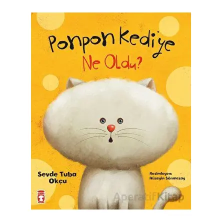 Ponpon Kediye Ne Oldu? - Sevde Tuba Okçu - Timaş Çocuk