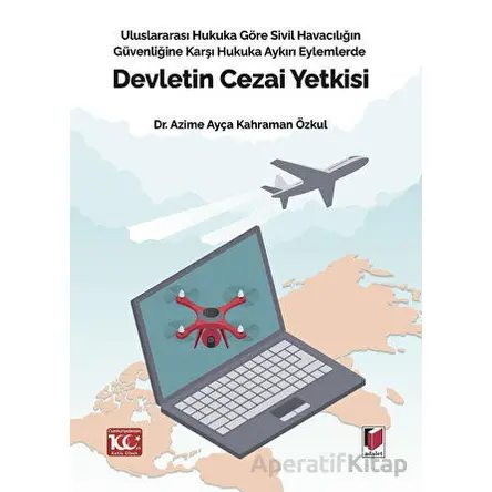 Uluslararası Hukuka Göre Sivil Havacılığın Güvenliğine Karşı Hukuka Aykırı Eylemlerde Devletin Cezai