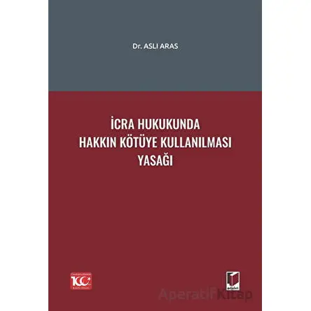 İcra Hukukunda Hakkın Kötüye Kullanılması Yasağı - Aslı Aras - Adalet Yayınevi