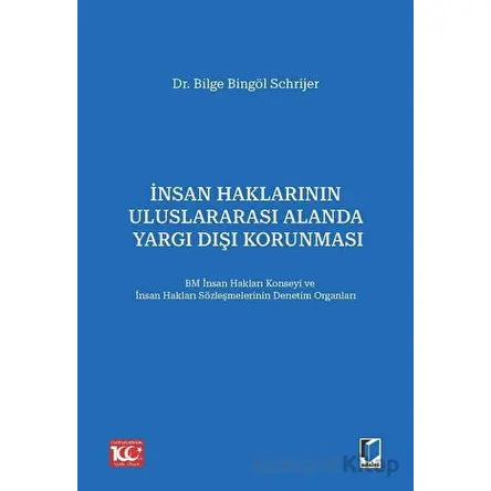 İnsan Haklarının Uluslararası Alanda Yargı Dışı Korunması - Bilge Bingöl Schrijer - Adalet Yayınevi
