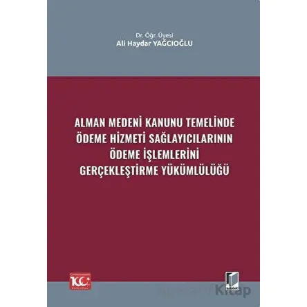 Alman Medeni Kanunu Temelinde Ödeme Hizmeti Sağlayıcılarının Ödeme İşlemlerini Gerçekleştirme Yüküml