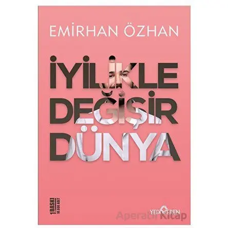 İyilikle Değişir Dünya - Emirhan Özhan - Yediveren Yayınları