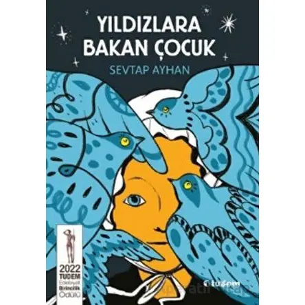 Yıldızlara Bakan Çocuk - Sevtap Ayhan - Tudem Yayınları