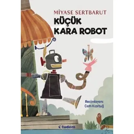 Küçük Kara Robot - Miyase Sertbarut - Tudem Yayınları