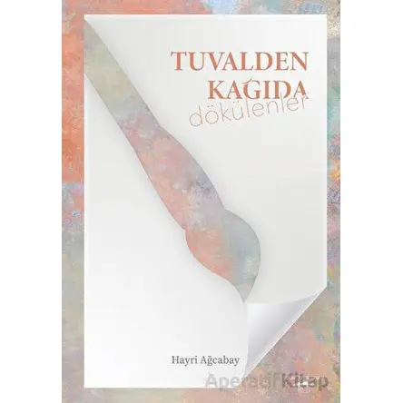 Tuvalden Kağıda Dökülenler - Hayri Ağcabay - Sokak Kitapları Yayınları