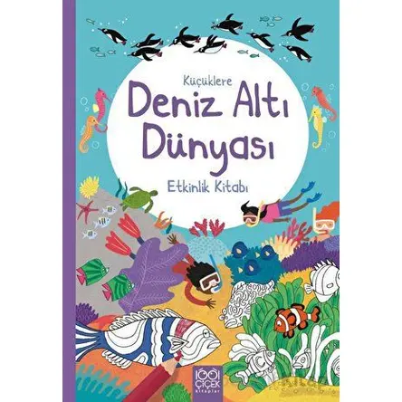 Küçüklere Deniz Altı Dünyası Etkinlik Kitabı - Rebecca Gilpin - 1001 Çiçek Kitaplar