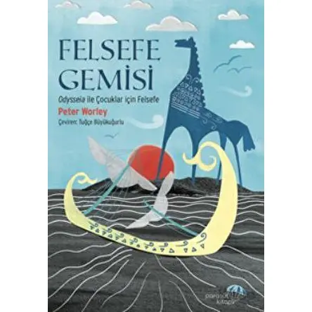 Felsefe Gemisi - Peter Worley - Paraşüt Kitap