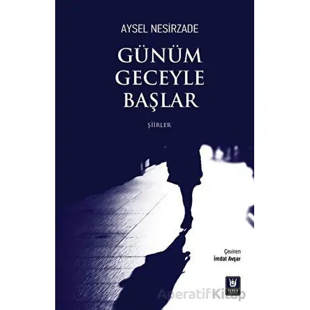 Günüm Geceyle Başlar - Aysel Nesirzade - Tedev Yayınları