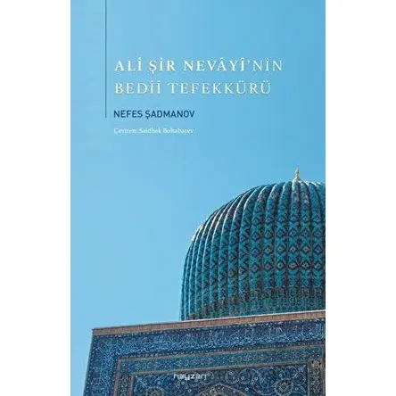 Ali Şir Nevayi’nin Bedii Tefekkürü - Nefes Şahmanov - Neyzen Kitap