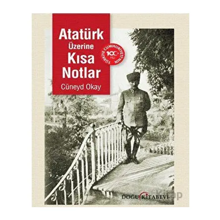 Atatürk Üzerine Kısa Notlar - Cüneyd Okay - Doğu Kitabevi