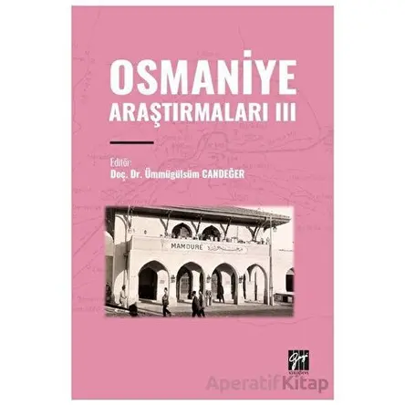 Osmaniye Araştırmaları III - Ümmügülsüm Candeğer - Gazi Kitabevi