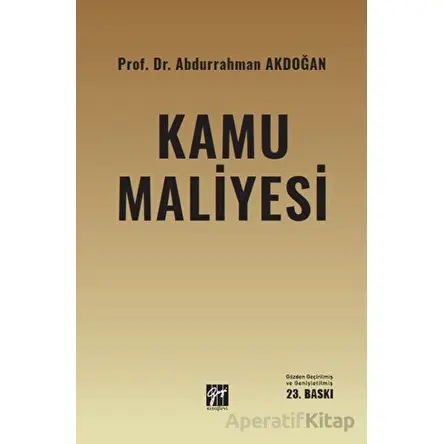 Kamu Maliyesi - Abdurrahman Akdoğan - Gazi Kitabevi