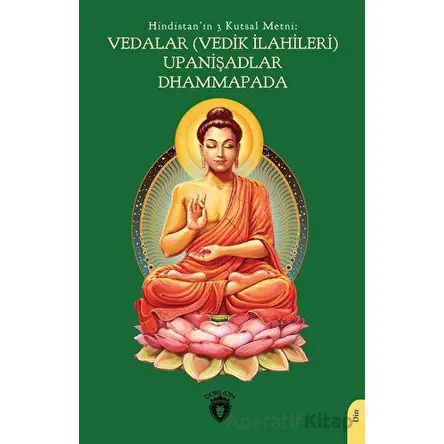 Hindistanın 3 Kutsal Metni: Vedalar (Vedik İlahileri), Upanişadlar, Dhammapada
