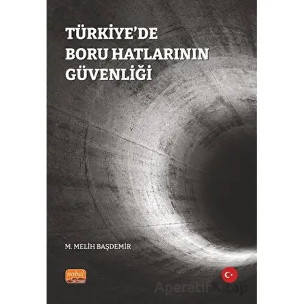 Türkiye’de Boru Hatlarının Güvenliği - M. Melih Başdemir - Nobel Bilimsel Eserler