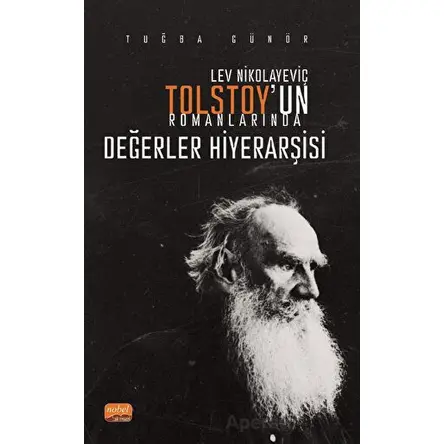 Lev Nikolayeviç Tolstoy’un Romanlarında Değerler Hiyerarşisi - Tuğba Günör - Nobel Bilimsel Eserler