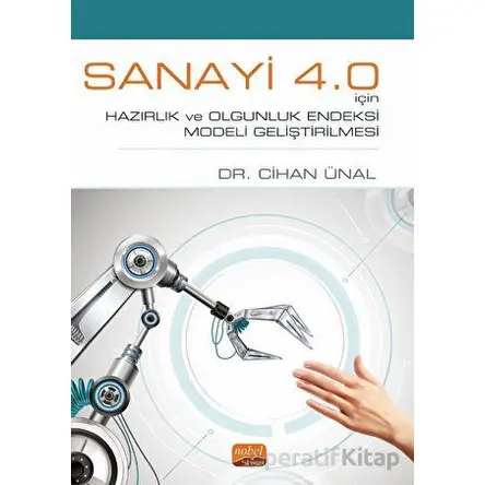 Sanayi 4.0 İçin Hazırlık ve Olgunluk Endeksi Modeli Geliştirilmesi