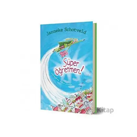 Süper Öğretmen - Janneke Schotveld - Epsilon Yayınevi
