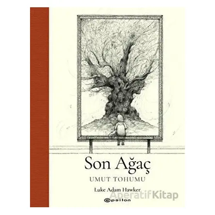 Son Ağaç - Umut Tohumu - Luke Adam Hawker - Epsilon Yayınevi