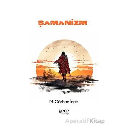 Şamanizm - M. Gökhan İnce - Gece Kitaplığı
