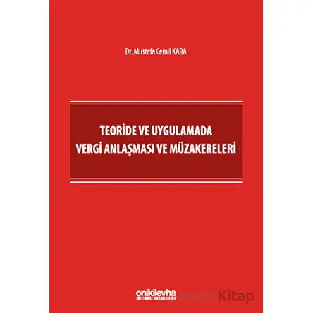 Teoride ve Uygulamada Vergi Anlaşması ve Müzakereleri - Mustafa Cemil Kara - On İki Levha Yayınları
