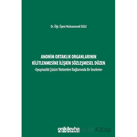 Anonim Ortaklık Organlarının Kilitlenmesine İlişkin Sözleşmesel Düzen - Uyuşmazlık Çözüm Yöntemleri