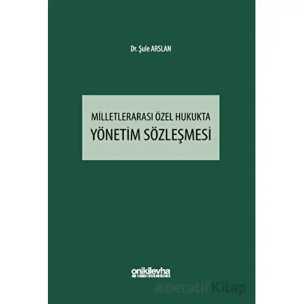 Milletlerarası Özel Hukukta Yönetim Sözleşmesi - Şule Arslan - On İki Levha Yayınları