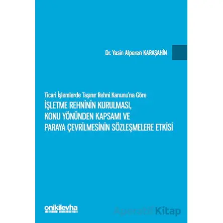 Ticari İşlemlerde Taşınır Rehni Kanununa Göre İşletme Rehninin Kurulması, Konu Yönünden Kapsamı ve P