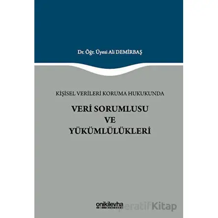 Kişisel Verileri Koruma Hukukunda Veri Sorumlusu ve Yükümlülükleri
