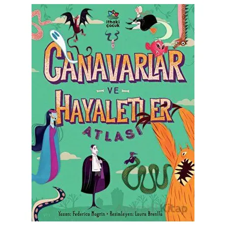 Canavarlar ve Hayaletler Atlası - Federica Magrin - İthaki Çocuk Yayınları